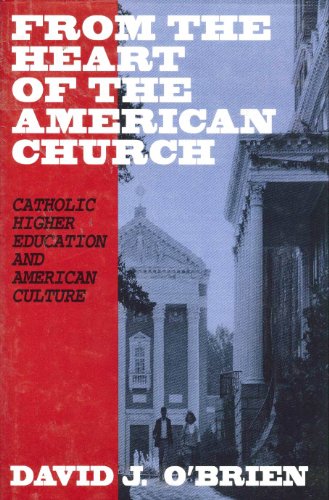 From the Heart of the American Church: Catholic Higher Education and American Culture