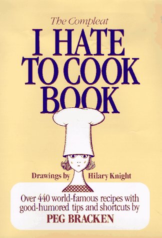 The Complete I HATE TO COOK BOOK