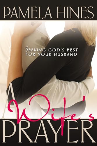Wife's Prayer : Seeking God's Best for Your Husband