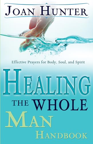 Healing the Whole Man Handbook - Effective Prayers for Body, Soul, and Spirit