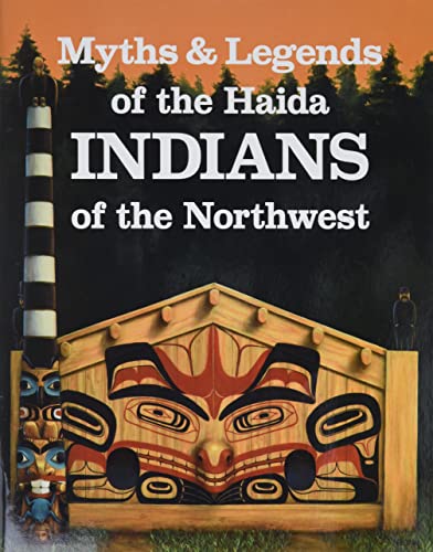 MYTHS & LEGENDS OF THE HAIDA INDIANS OF THE NORTHWEST the Children of the Raven