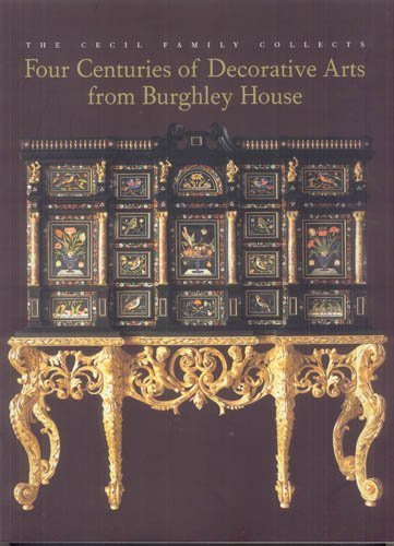 Four Centuries of Decorative Arts from Burghley House