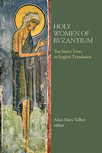 Holy Women of Byzantium: Ten Saintsâ Lives in English Translation (Dumbarton Oaks Byzantine Saints Lives)
Holy Women of Byzantium: Ten Saintsâ Lives in English Translation (Dumbarton Oaks Byzantine Saints Lives)
