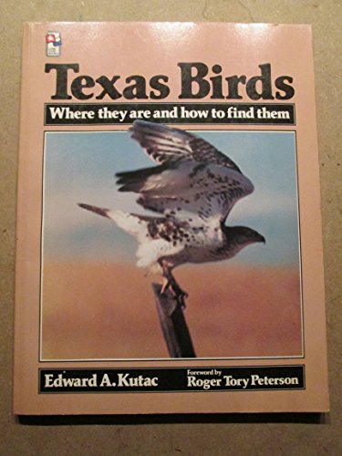 Texas Birds: Where They Are and How to Find Them