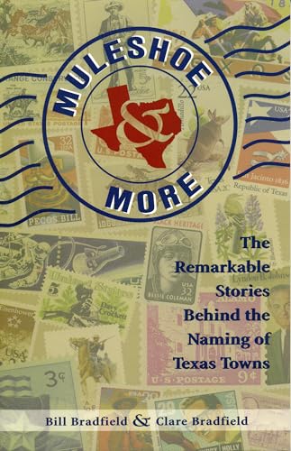 Muleshoe and More : The Remarkable Stories Behind the Naming of Texas Towns
Muleshoe and More : The Remarkable Stories Behind the Naming of Texas Towns