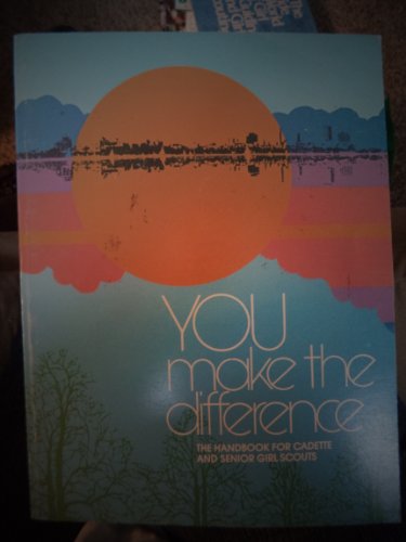 You Make the Difference: Handbook for Cadette and Senior Girl Scouts