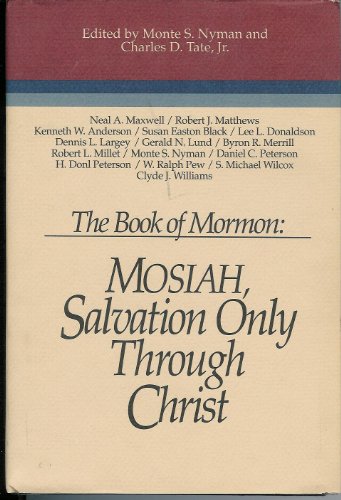 The Book of Mormon: Mosiah, Salvation Only Through Christ : Papers from the Fifth Annual Book of Mormon Symposium (Book of Mormon Symposium Series)
The Book of Mormon: Mosiah, Salvation Only Through Christ : Papers from the Fifth Annual Book of Mormon Symposium (Book of Mormon Symposium Series)