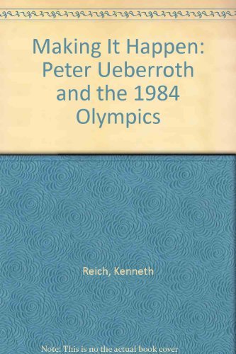 Making It Happen: Peter Ueberroth and the 1984 Olympics