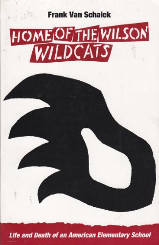 The Home of the Wilson Wildcats: The Life and Death of an American Elementary School