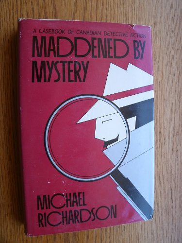 Maddened by Mystery: A Casebook of Canadian Detective Fiction