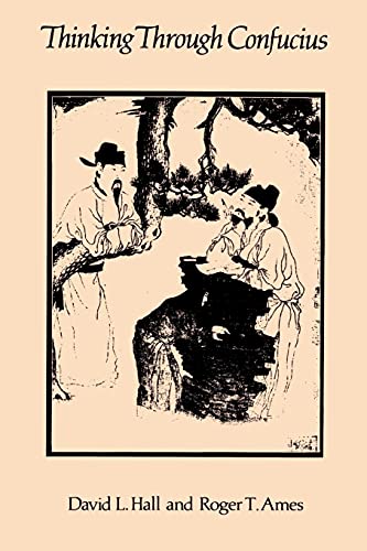 Thinking Through Confucius (SUNY Series in Systematic Philosophy)