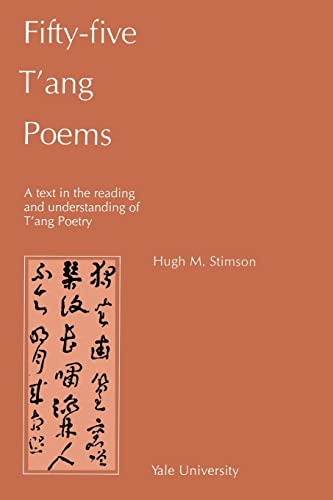 Fifty-Five T ang Poems: A Text in the Reading and Understanding of T ang Poetry (Far Eastern Publ...