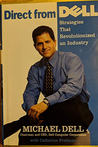 Direct from Dell: Strategies That Revolutionized and Industry