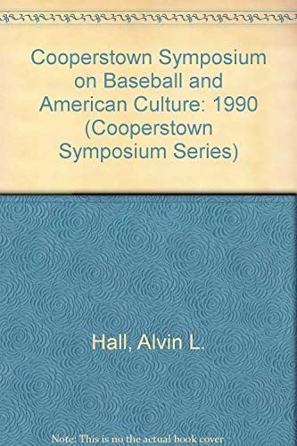 Cooperstown Symposium on Baseball and the American Culture (1990) Part of Baseball and American S...
