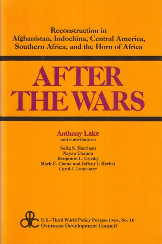 After The Wars: Reconstruction in Afghanistan, Indochina, Central America, Southern Africa, and t...