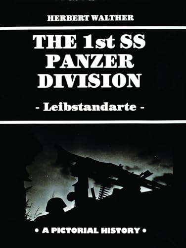 The 1St Ss Armored [Panzer] Division: A Documentation In Words And Pictures / Leibstandarte / A P...