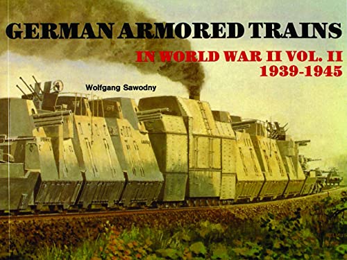 German Armored Trains in World War II, Vol. II (Schiffer Military History)