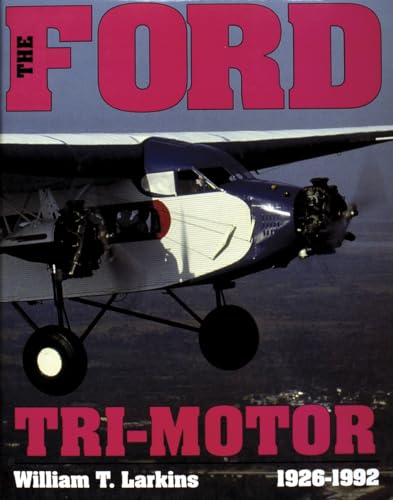 The Ford Tri-Motor 1926-1992: (Schiffer Aviation History)