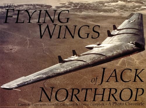 The Flying Wings of Jack Northrop (Schiffer Military/Aviation History)