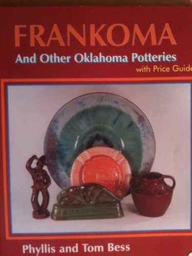 Frankoma and Other Oklahoma Potteries: With Price Guide