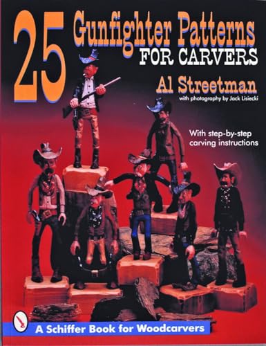 25 Gunfighter Patterns for Carvers (A Schiffer Book for Woodcarvers)