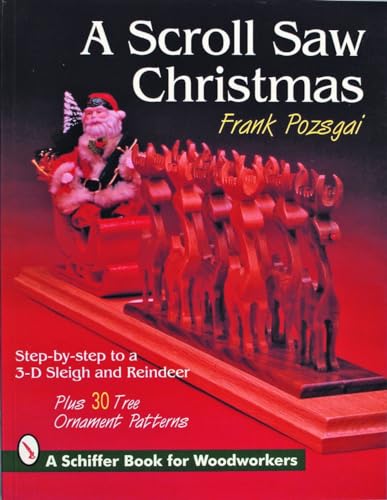 A Scroll Saw Christmas: Step-by-Step to a 3-D Sleigh and Reindeer (Story Behind the Scenery)
A Scroll Saw Christmas: Step-by-Step to a 3-D Sleigh and Reindeer (Story Behind the Scenery)