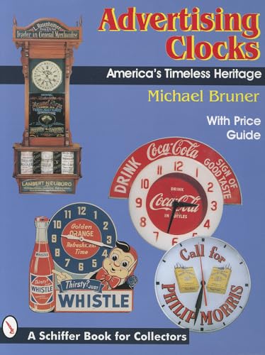 Advertising Clocks, America's Timeless Heritage: America's Timeless Heritage With Price Guide