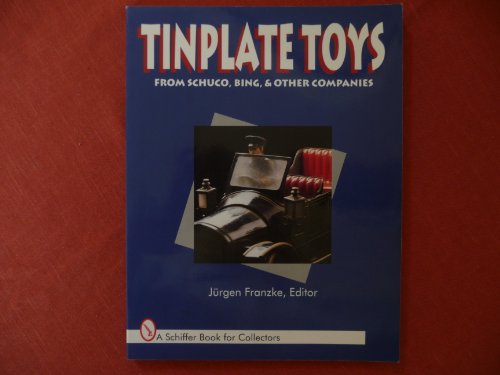 Tinplate Toys: From Schuco, Bing and Other Companies (Schiffer Book for Collectors)