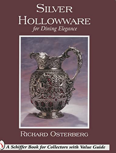 Silver Hollowware for Dining Elegance: Coin & Sterling (Schiffer Book for Collectors)