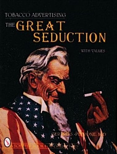 Tobacco Advertising: The Great Seduction (A Schiffer Book for Collectors)