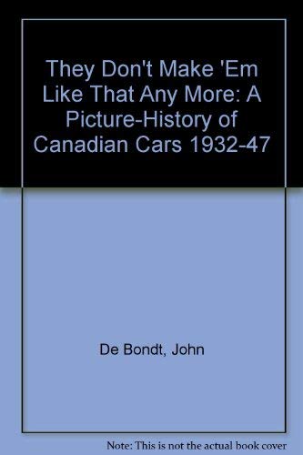 They don't make 'em like that any more : a picture-history of Canadian cars, 1932-47