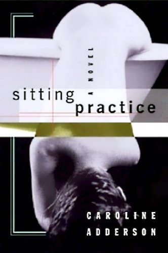 SITTING PRACTICE A Novel (Inscribed copy)