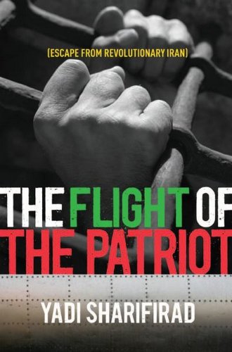 The Flight of the Patriot: Escape from Revolutionary Iran (Inscribed copy)