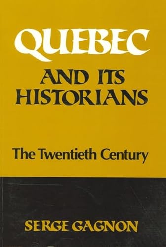 Quebec and Its Historians: 1840 To 1920