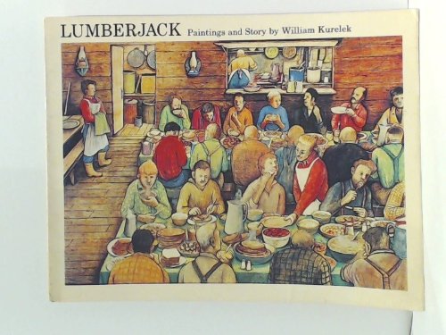 Lumberjack ;Paintings and Stories by William Kurelek