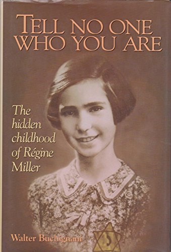 Tell No One Who You Are : The Hidden Childhood Of Regine Miller