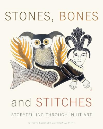 Stones, Bones and Stitches: Storytellling Through Inuit Art