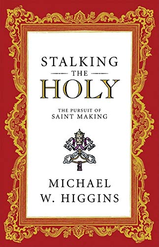 Stalking the Holy : The Pursuit of Saint-Making