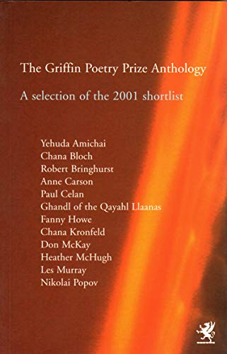 The Griffin Poetry Prize Anthology.A Selection Of The 2001 Shortlist. { SIGNED By : ANNE CARSON ,...