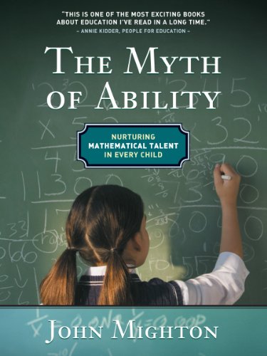 The Myth of Ablity: Nurturing Mathematical Talent in Every Child