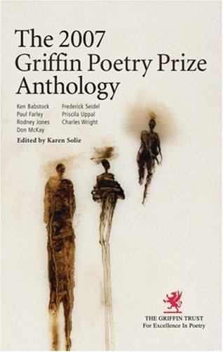 The 2007 Griffin Poetry Prize Antholgy. {SIGNED and DATED in First WEEK of PUBLICATION.} { " AS N...
