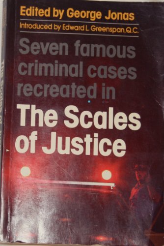 The Scales of Justice. Seven Famous Trials Recreated. { SIGNED By GEORGE JONAS , GUY GAVRIEL KAY ...