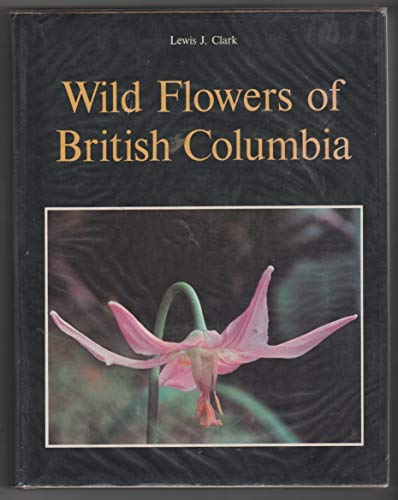 WILD FLOWERS OF BRITISH COLUMBIA (Signed copy)