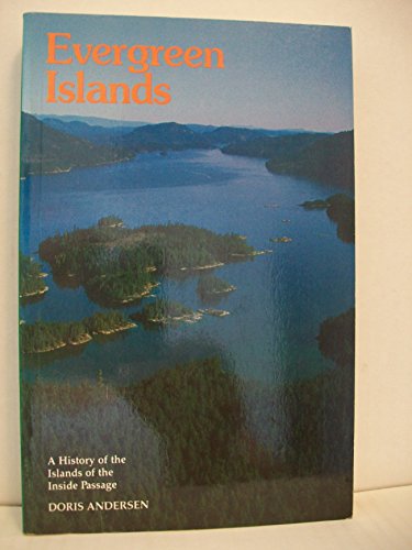EVERGREEN ISLANDS a History of the Islands of the Inside Passage