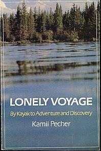 Lonely Voyage By Kayak: to Adventure and Discovery