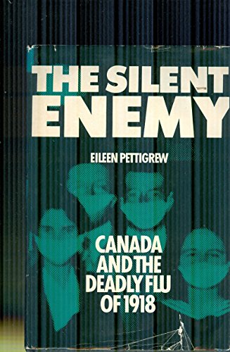 Silent Enemy : Canada And The Deadly Flu Of 1918