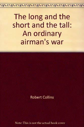 The Long and the Short and the Tall : An Ordinary Airman's War