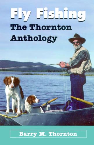 Fly Fishing - Thornton Anthology: The Thornton Anthology