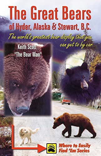 The Great Bears of Hyder, Alaska & Stewart, B.C.: The World's Greatest Bear Display That You Can ...
