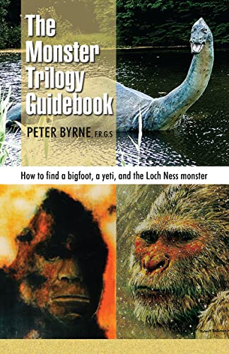 THE MONSTER TRILOGY GUIDEBOOK How to find a bigfoot, a yeti, and the Loch Ness Monster (Double si...